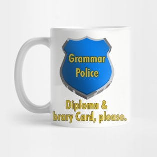 Grammar Police | Diploma & Library Card, please. Mug